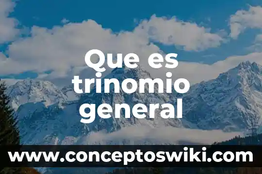 Que es un trinomio en matemáticas 8 Que es trinomio general
