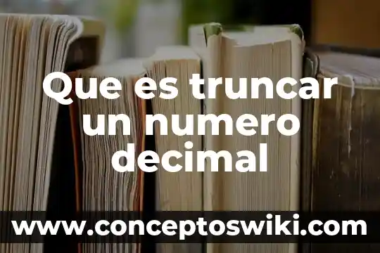 Qué es el número de IDN 8 Que es truncar un numero decimal