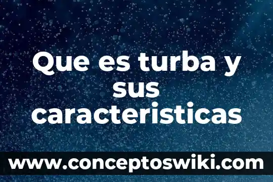 Que es android caracteristicas 4 Que es turba y sus caracteristicas