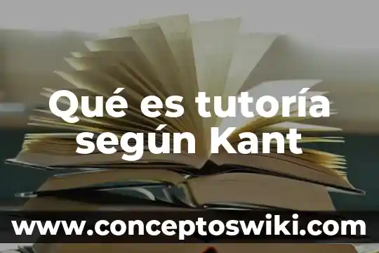 Qué es la moral según immanuel kant 7 Qué es tutoría según Kant