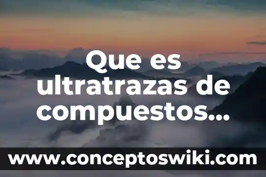 Qué es la naturalización de la violencia 4 Que es ultratrazas de compuestos organicos