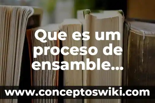 Que es el almacen de productos en proceso 5 Que es um proceso de ensamble permanente