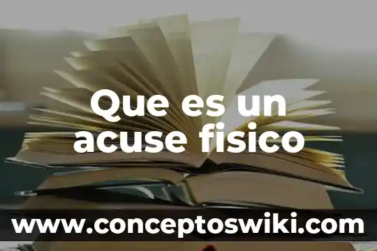 ¿Qué es la propedéutica físico matemático? 4 Que es un acuse fisico