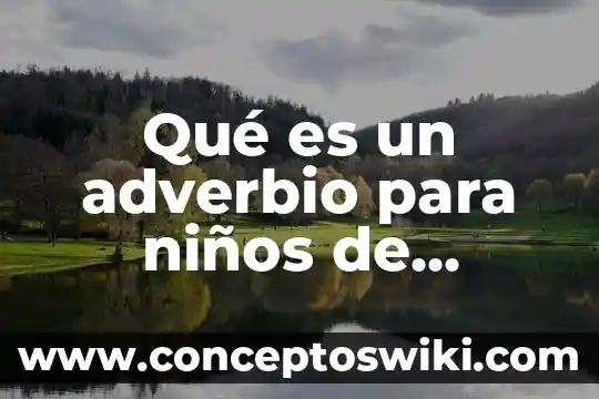Que es un adverbio de place en ingles 7 Qué es un adverbio para niños de primaria