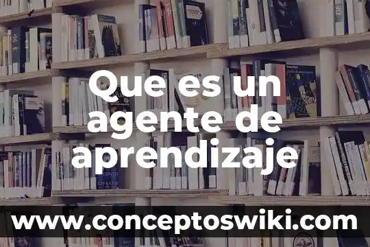 Que es un agente en ciencias de la salud 6 Que es un agente de aprendizaje