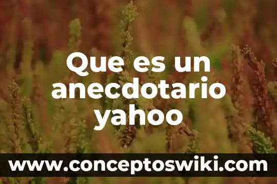 Qué es la etimología Yahoo 8 Que es un anecdotario yahoo
