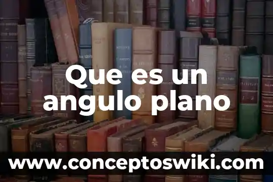 Define lo que es un ángulo obtuso y dibujo 6 Que es un angulo plano