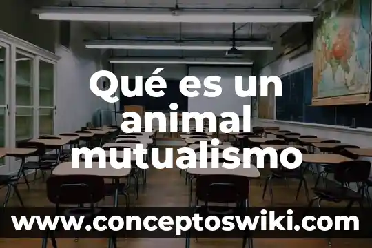Que es el animal libro 7 Qué es un animal mutualismo