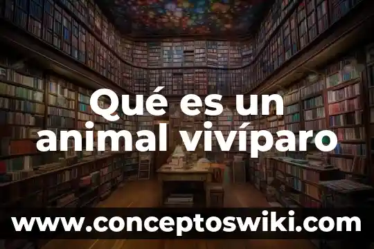 Que es la globalizacion y salud animal informacion 7 QuĆ© es un animal vivĆparo