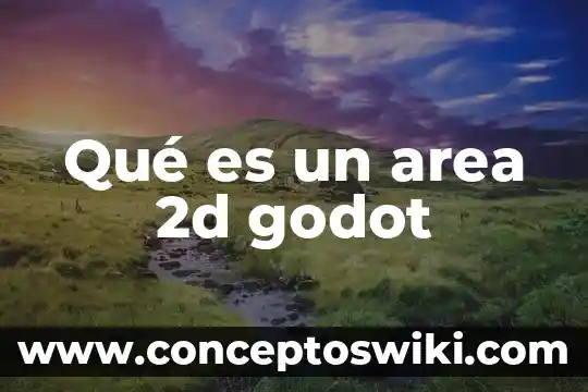 Que es un area tribal 3 Qué es un area 2d godot