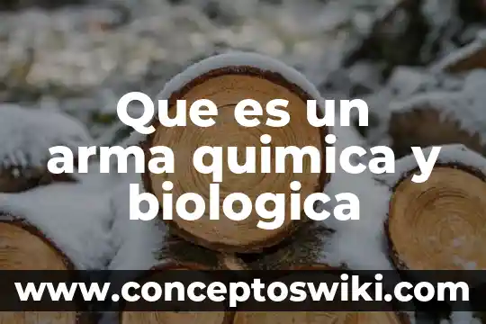 Acumulación biológica que es 8 Que es un arma quimica y biologica