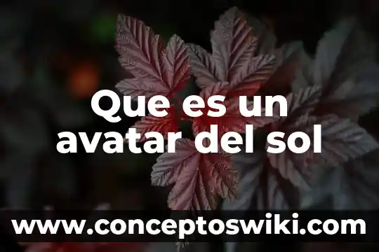 You now que es 5 Que es un avatar del sol