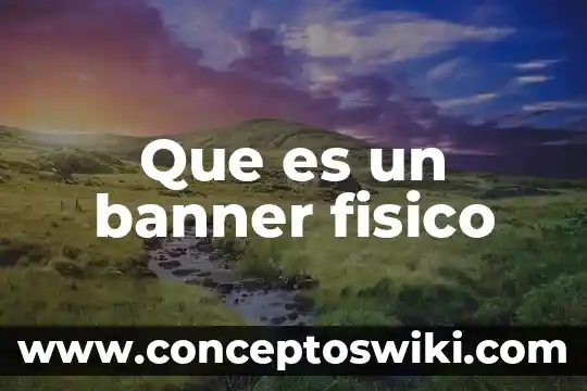 Qué es el ecosistema físico y biológicos 5 Que es un banner fisico