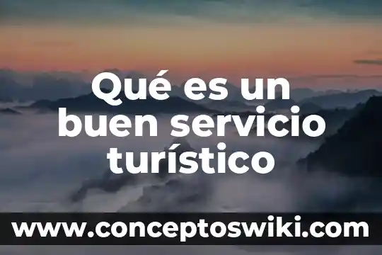 Que es servicio de itil 7 Qué es un buen servicio turístico