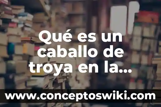 Que es el dolor de caballo en las personas 6 Qué es un caballo de troya en la computadora