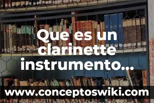 Instrumento musical que es símbolo representativo de la cultura escocesa 4 Que es un clarinette instrumento musical