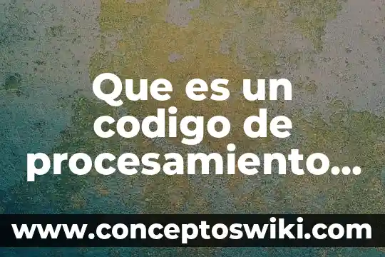 Que es un codigo de escaner p008de 5 Que es un codigo de procesamiento en un producto animal