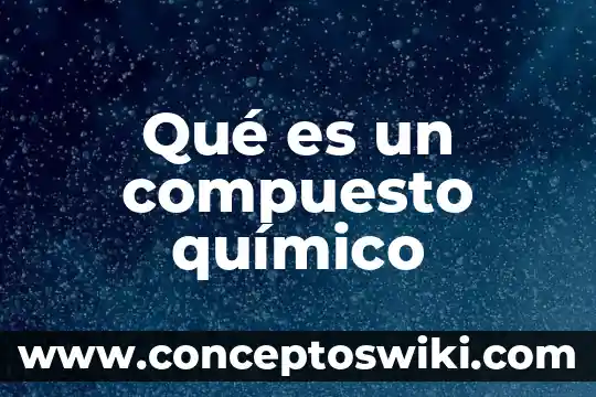 Azúcar que es elemento compuesto o mezcla 6 Qué es un compuesto químico