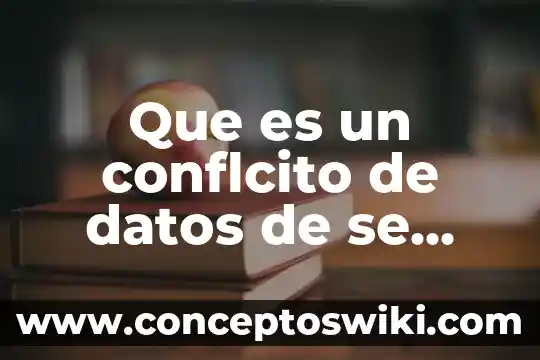 Qué es una base de datos albitrados 6 Que es un conflcito de datos de se sesion