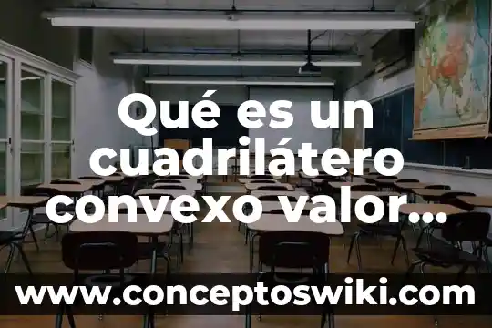 Que es la probabilidad como valor 4 Qué es un cuadrilátero convexo valor de sus ángulos internos