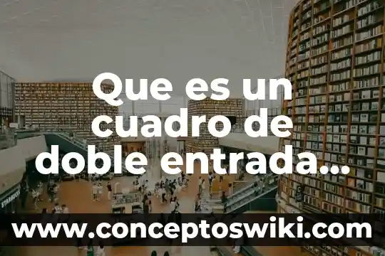 Tabla de doble entrada que es 6 Que es un cuadro de doble entrada para inicial