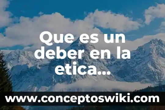Para que es importante conocer los tipos de noviazgo 6 Que es un deber en la etica profesional