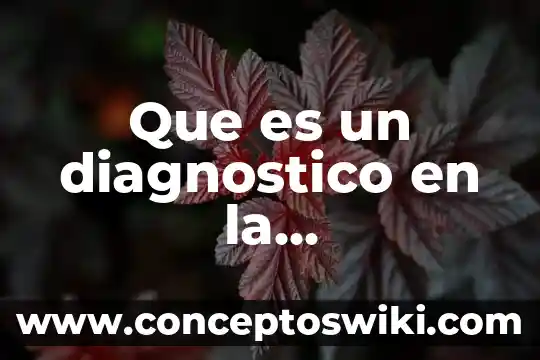 Qué es un diagnóstico diferencial enfermería 7 Que es un diagnostico en la investigacion