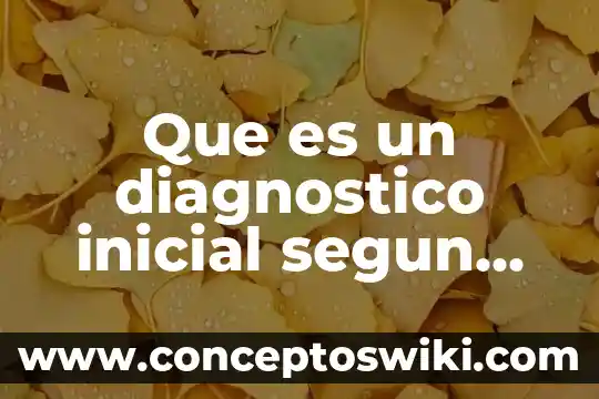 Qué es un diagnóstico diferencial enfermería 6 Que es un diagnostico inicial segun autores