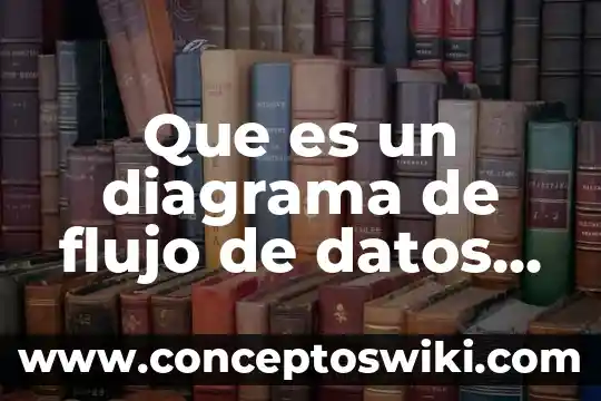 Qué es el flujo de efectivo en economía 5 Que es un diagrama de flujo de datos dfd