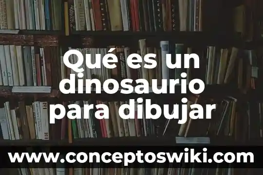 Animes shonen que es 7 Qué es un dinosaurio para dibujar