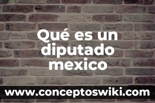 Qué es flujos de inversión extranjera directa en México 3 Qué es un diputado mexico