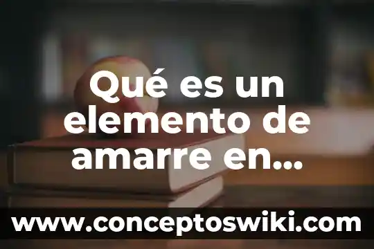 Qué es un elemento de una fracción 4 Qué es un elemento de amarre en verticales