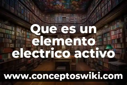 Que es un potencial electrico en fisica 4 Que es un elemento electrico activo