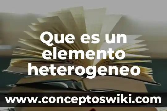 Qué es un elemento de una fracción 5 Que es un elemento heterogeneo
