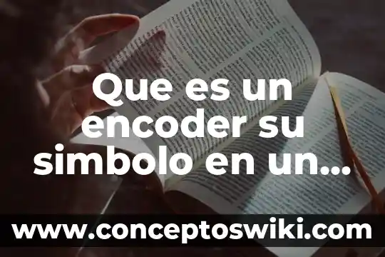 Símbolo de un elemento que es 4 Que es un encoder su simbolo en un diagrama