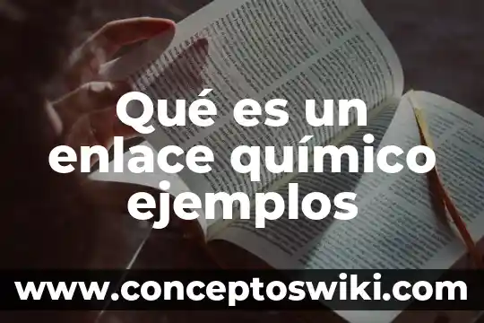 Qué es un químico carcinógeno 3 Qué es un enlace químico ejemplos
