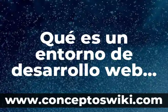 Que es una reseña y cuales son sus tipos 3 Qué es un entorno de desarrollo web cuáles son
