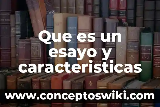 Que es android caracteristicas 5 Que es un esayo y caracteristicas