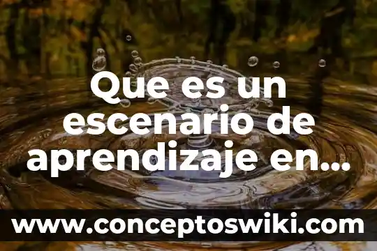 Que es rea resultados esperados de aprendizaje 5 Que es un escenario de aprendizaje en redalyc
