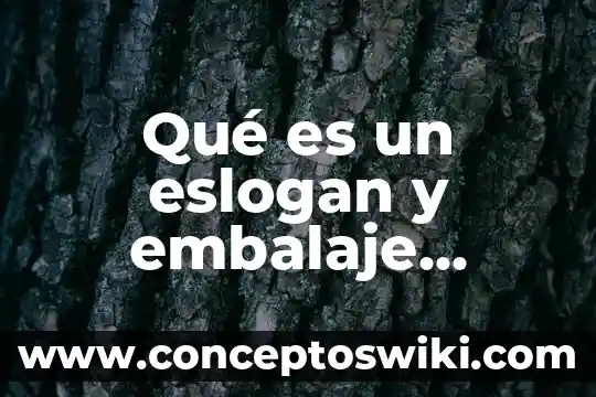 Que es un eslogan caracteristicas 3 Qué es un eslogan y embalaje comercial