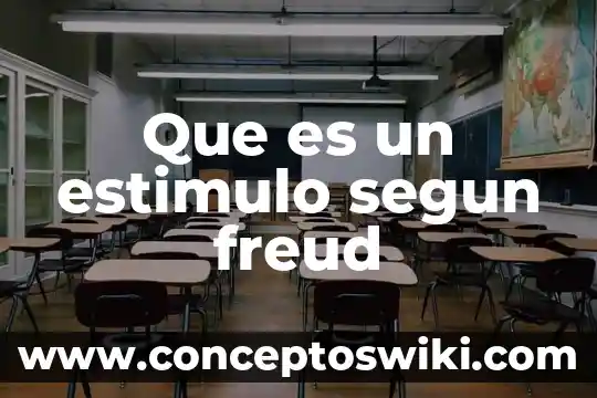 Que es estimulo en leyes 3 Que es un estimulo segun freud