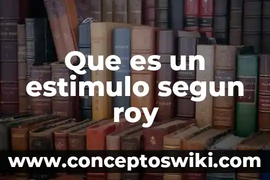 Que es estimulo en leyes 6 Que es un estimulo segun roy