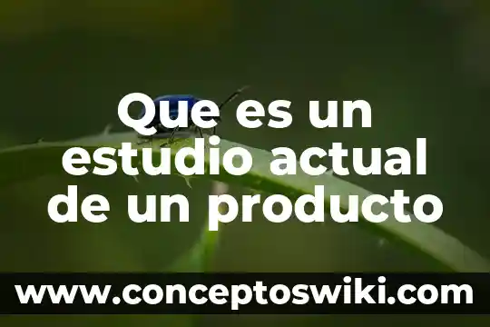 Que es un estudio farmacoeconomico 3 Que es un estudio actual de un producto