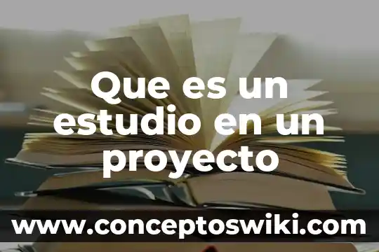 Objetivo de estudio de la psicología que es 7 Que es un estudio en un proyecto