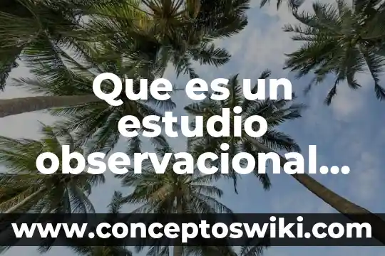 Que es un estudio transversal ejemplo 4 Que es un estudio observacional de corte transversal