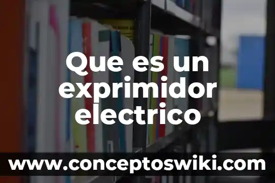 Que es un potencial electrico en fisica 5 Que es un exprimidor electrico