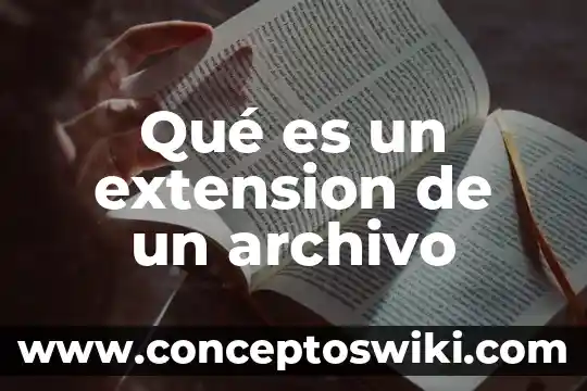 Qué es una extensión en base de datos 5 Qué es un extension de un archivo