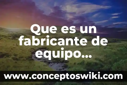 Que es un foro de trabajo en equipo 3 Que es un fabricante de equipo informático