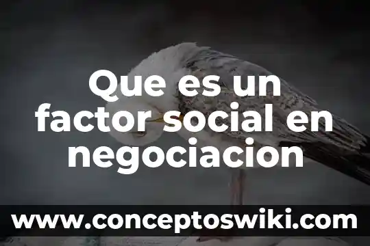 Que es el factor interno en la toma de desicion 5 Que es un factor social en negociacion
