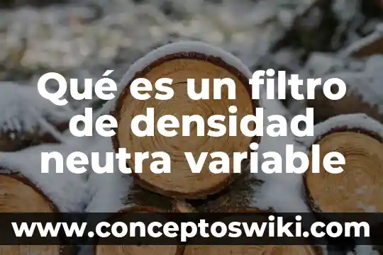 Para que es buno calcular densidad 5 Qué es un filtro de densidad neutra variable